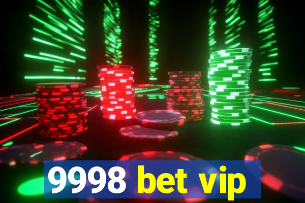 9998 bet vip